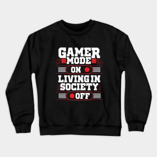 Gamer Mode On Living In Society Off Crewneck Sweatshirt